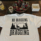 Bragging until Dragging T-shirt